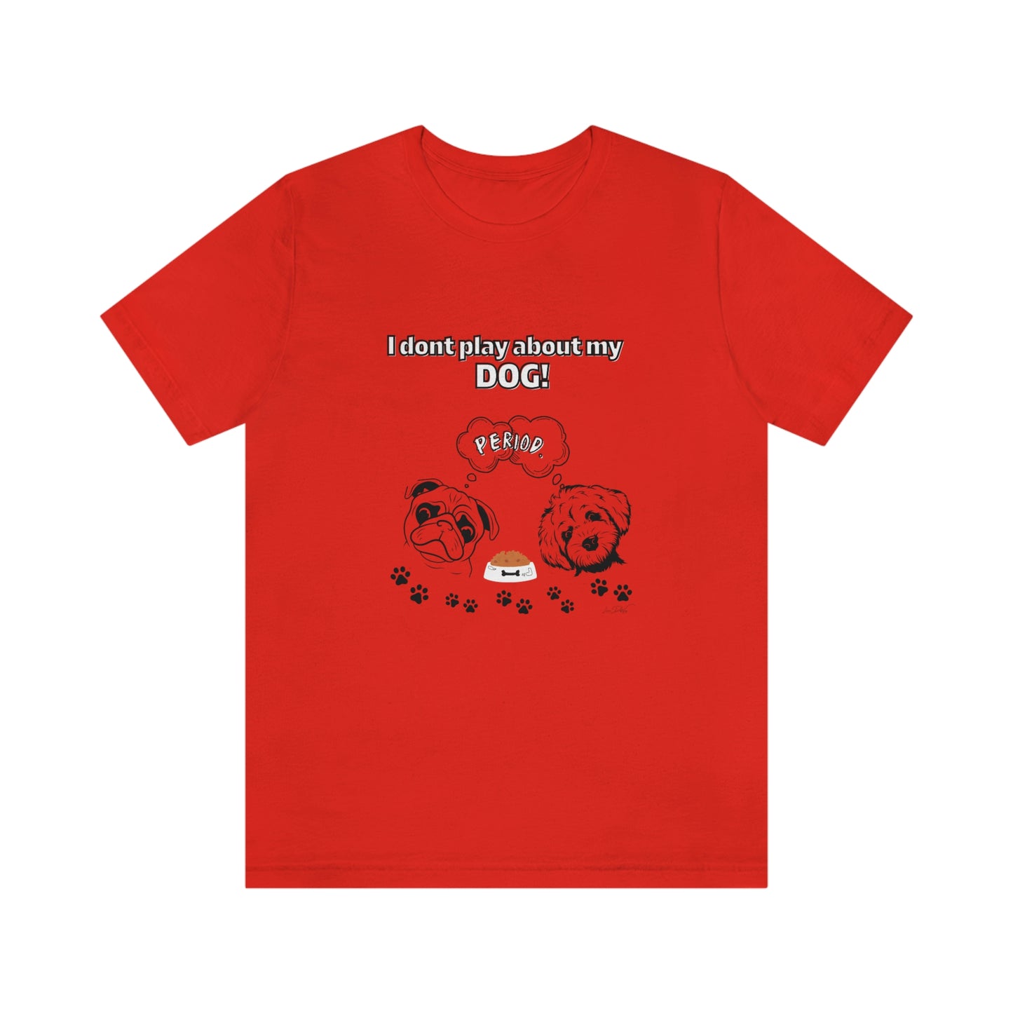 Women's (I Don't Play About My Dog) Jersey Short Sleeve Tee