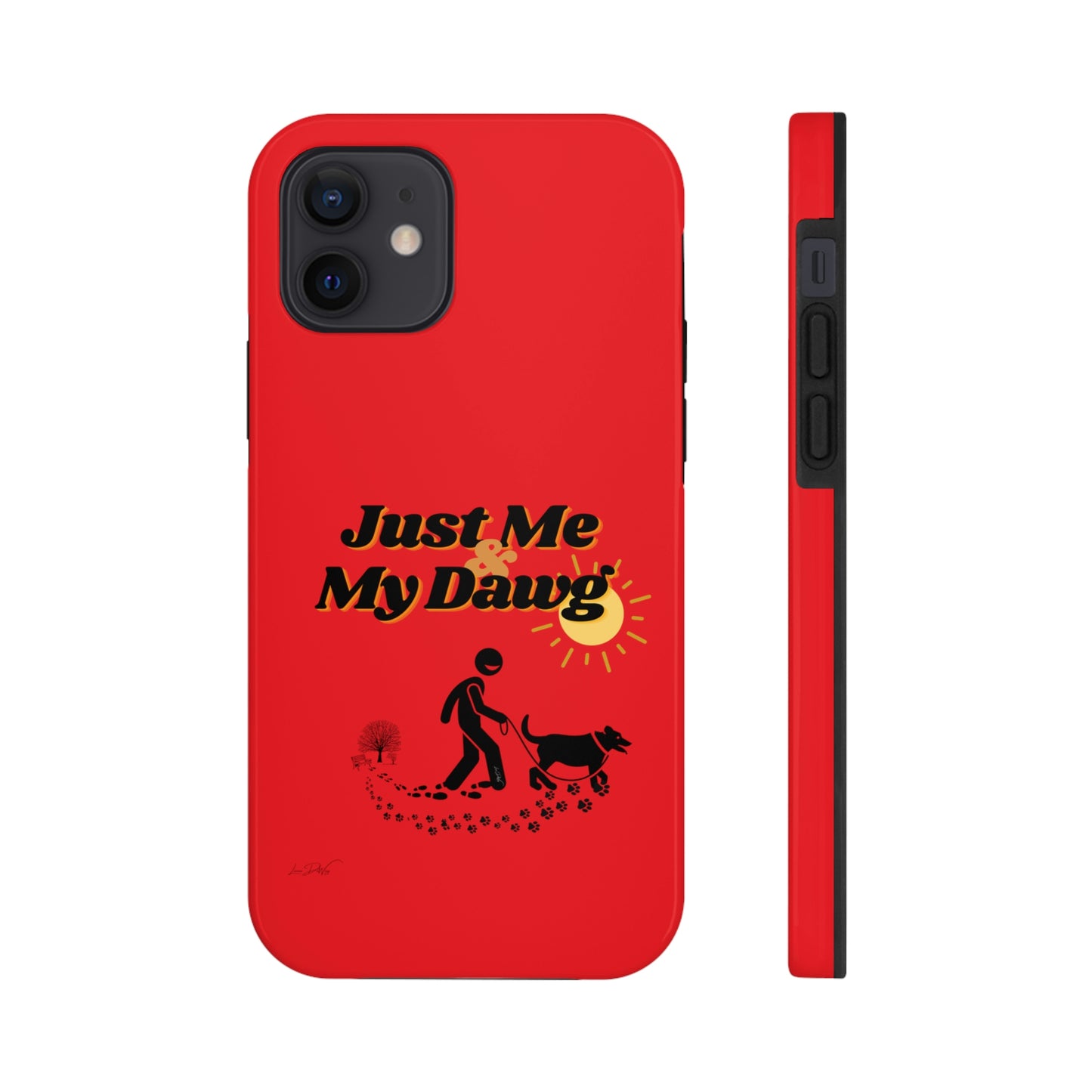 Durable (Just Me & My Dog) Phone Case