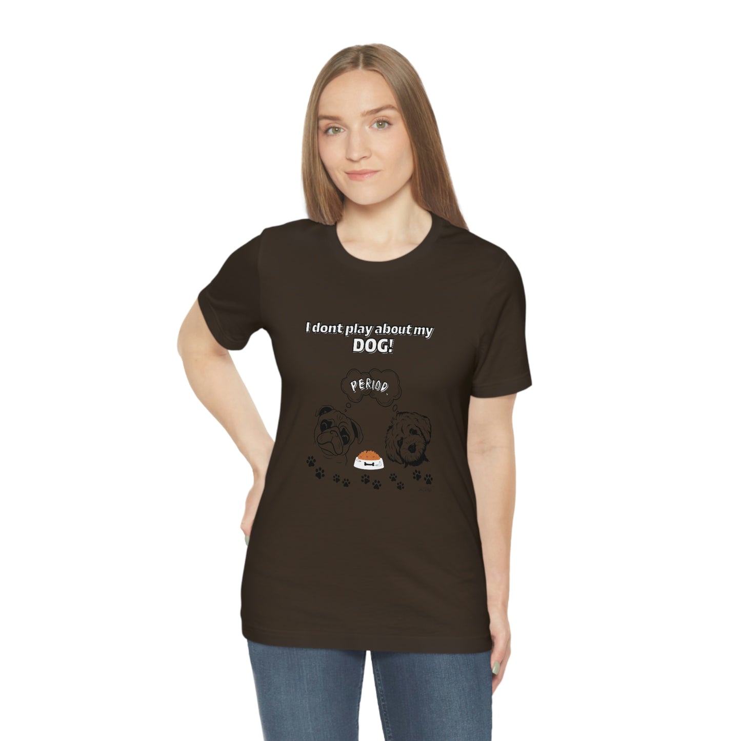 Women's (I Don't Play About My Dog) Jersey Short Sleeve Tee