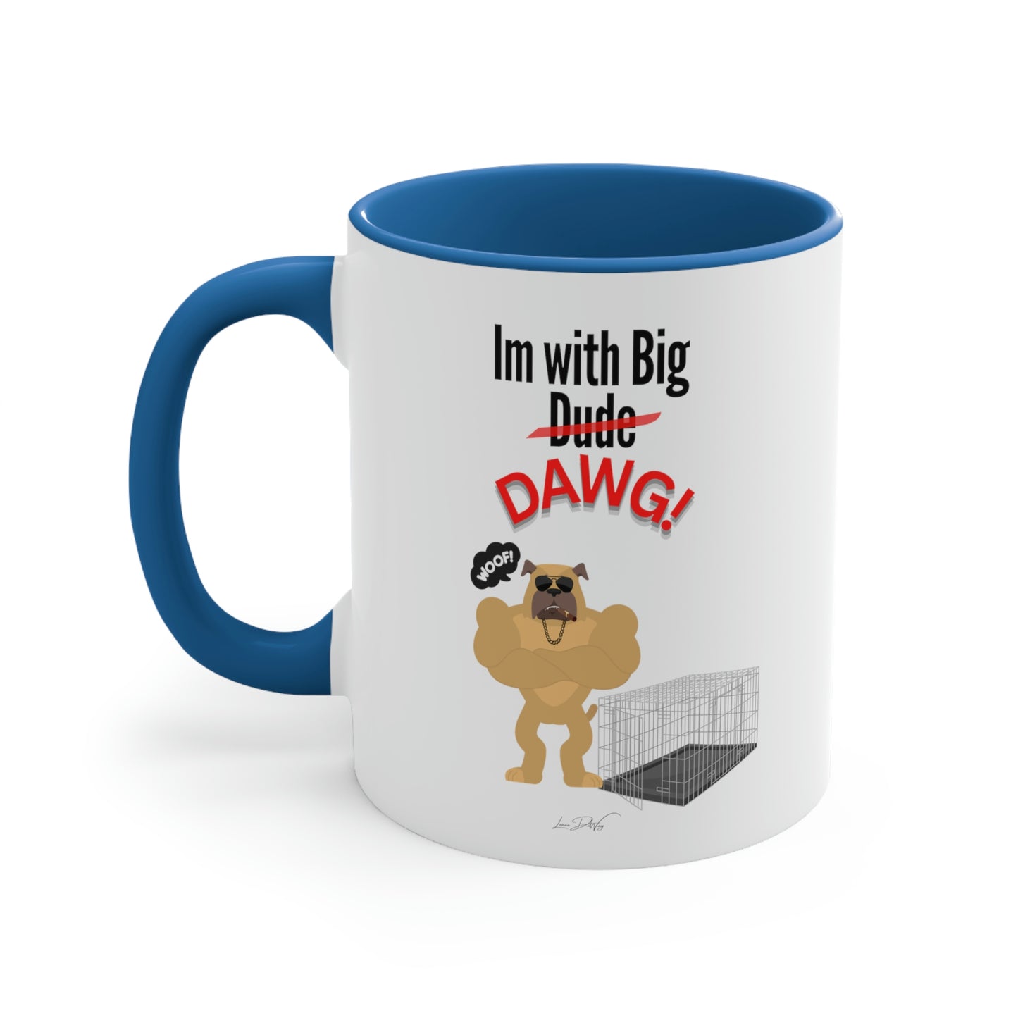 Coffee Mug, 11oz (Im With Big Dawg)