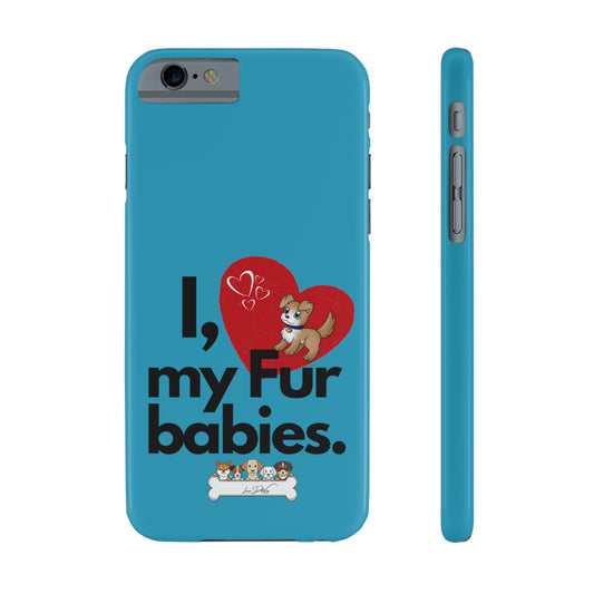 Slim (I Love my fur babies) Phone Case