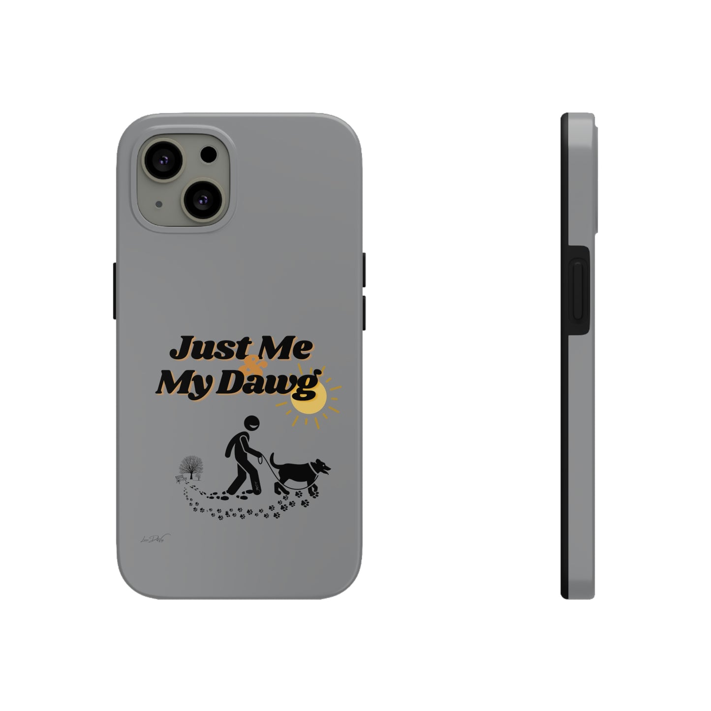 Durable (Just Me & My Dog) Phone Case