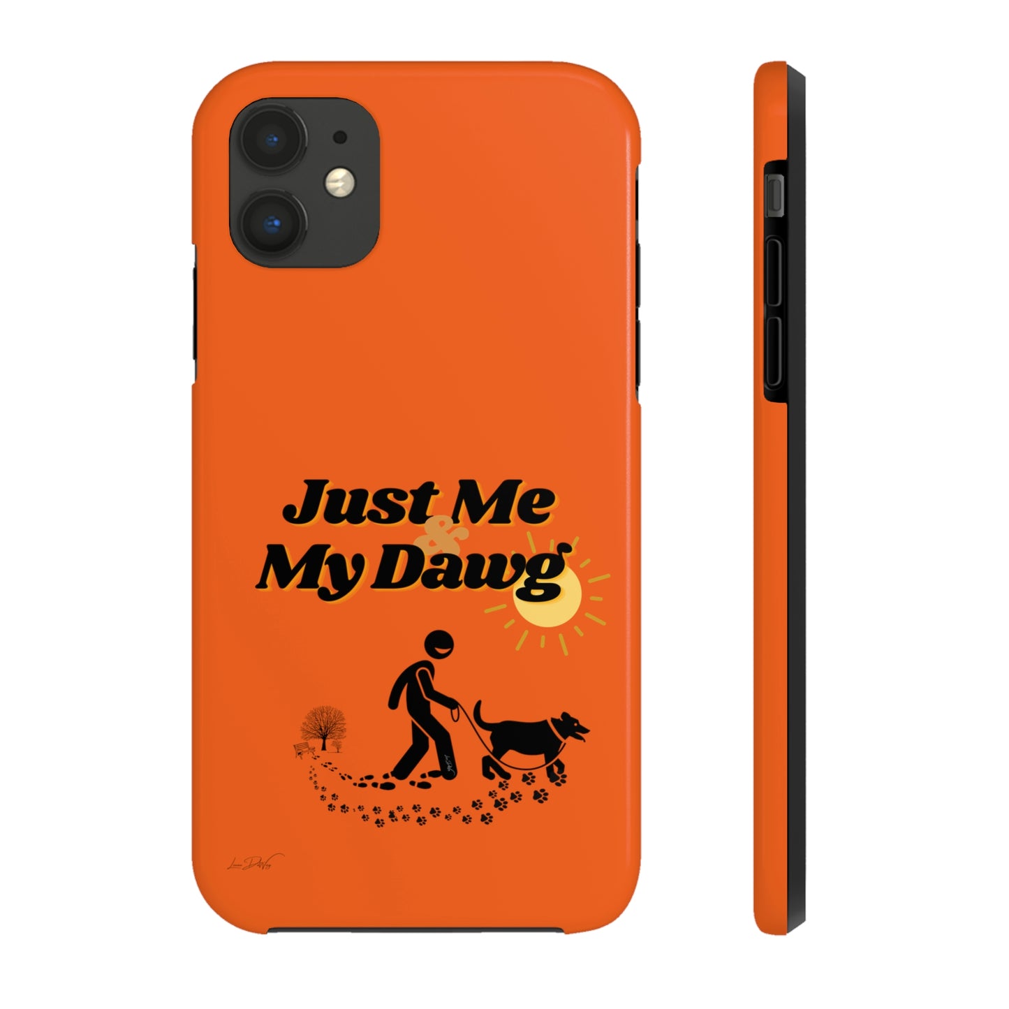Durable (Just Me & My Dog) Phone Case