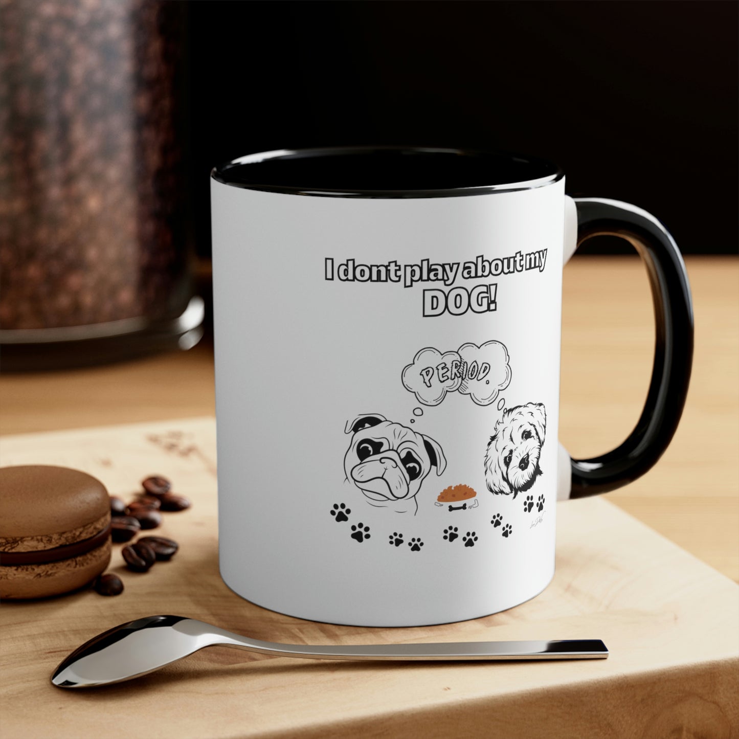 Coffee Mug, 11oz (I Don't Play About My Dog)