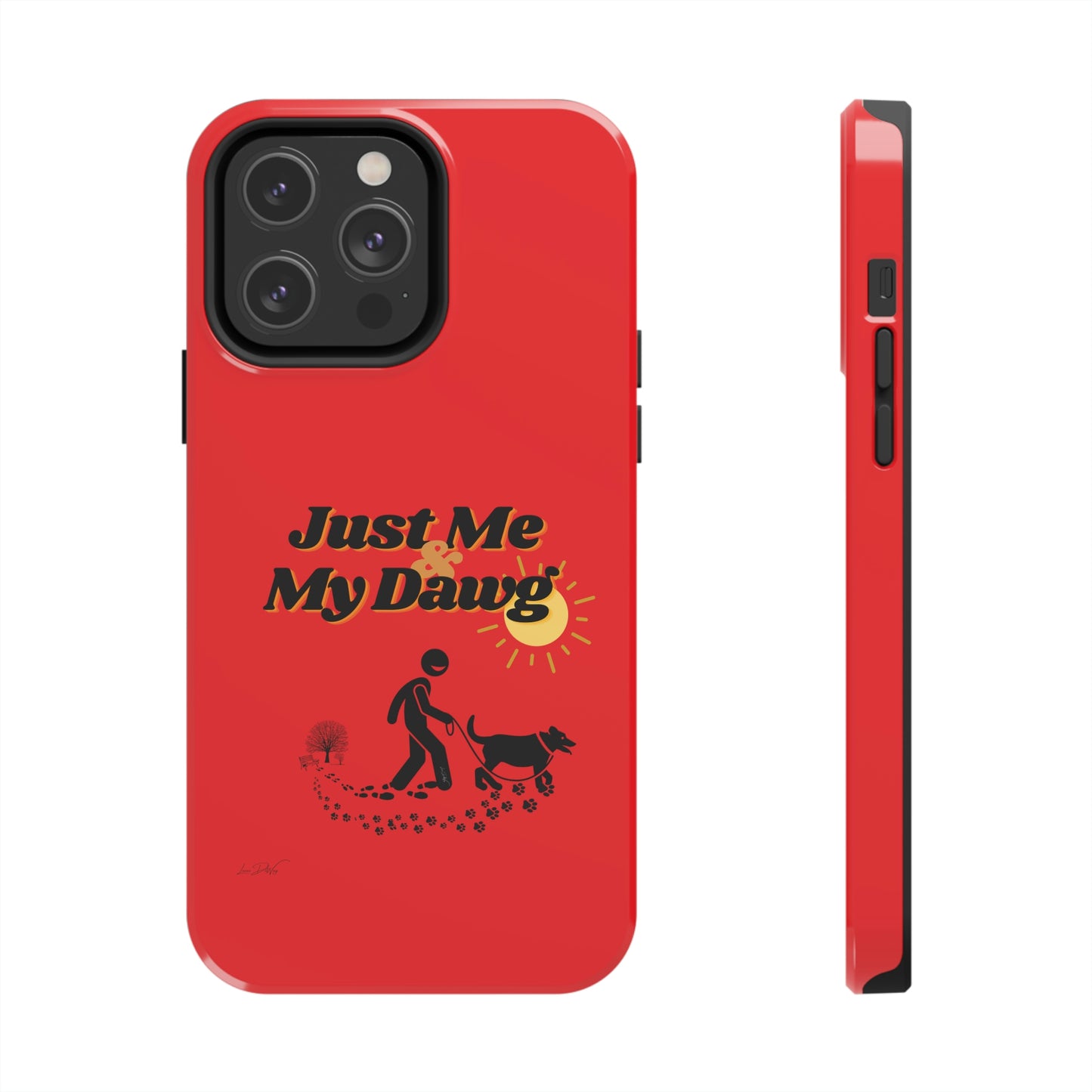 Durable (Just Me & My Dog) Phone Case