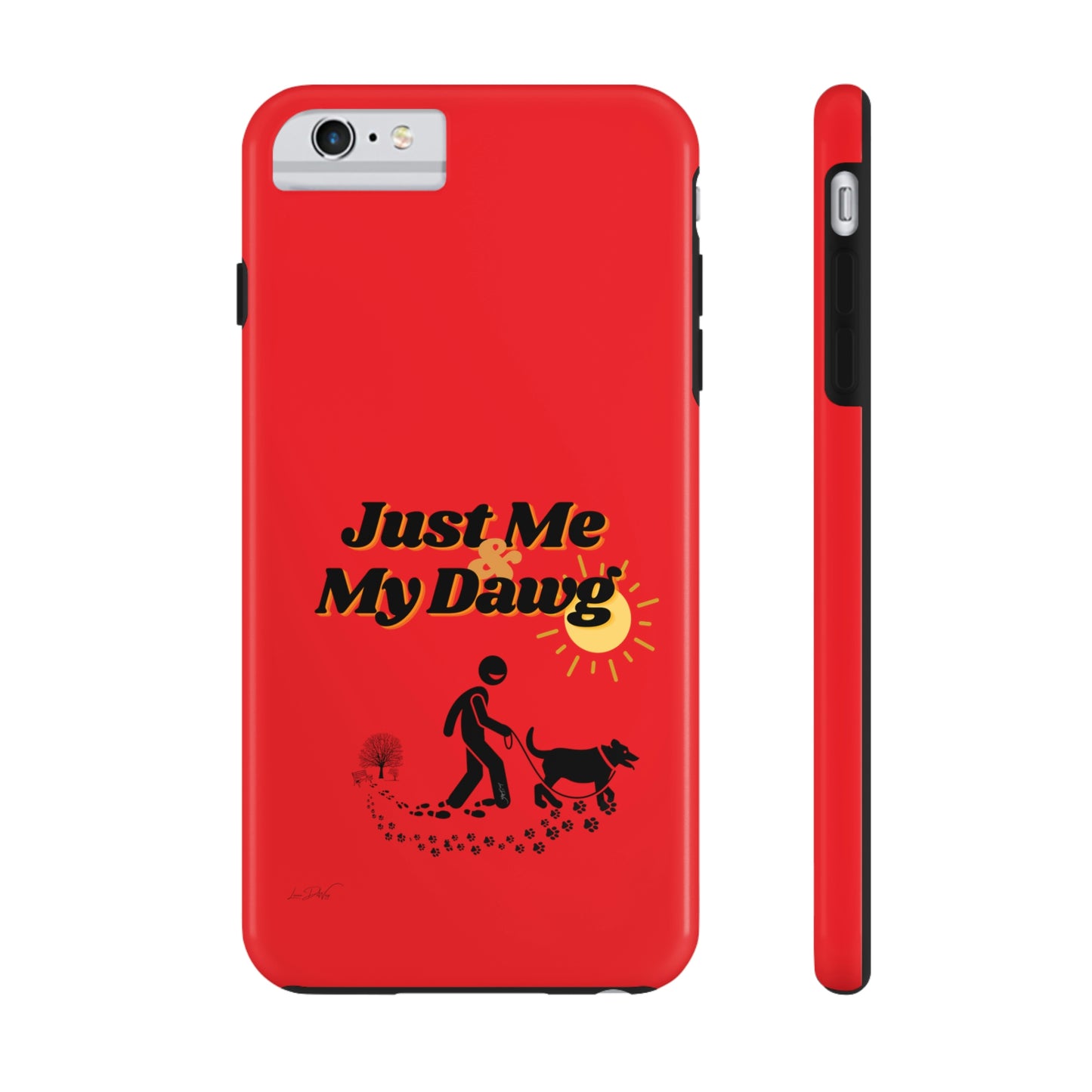 Durable (Just Me & My Dog) Phone Case