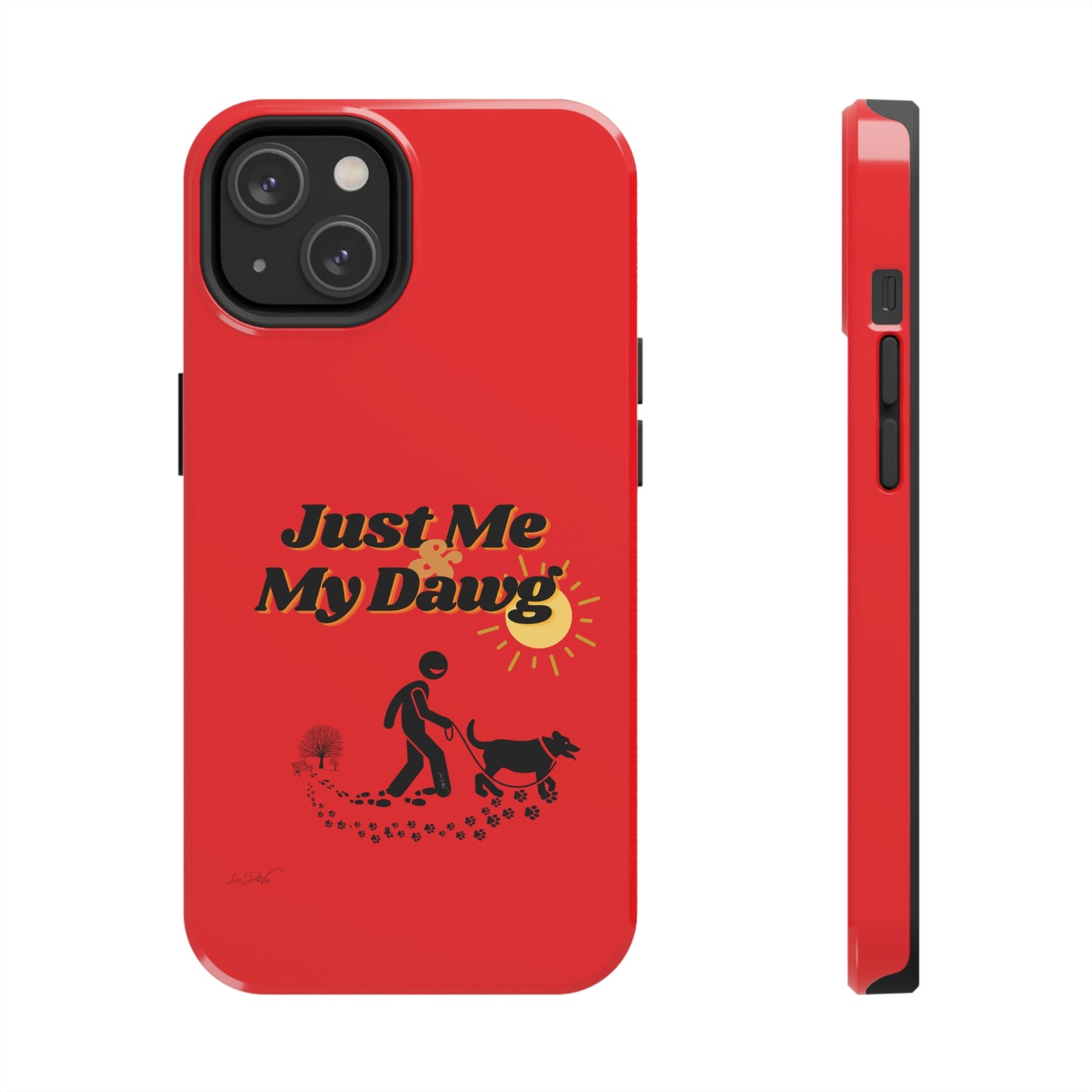 Durable (Just Me & My Dog) Phone Case
