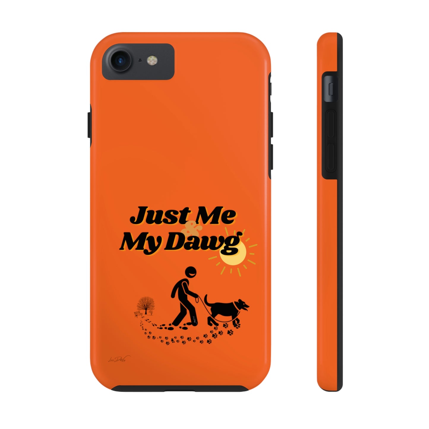Durable (Just Me & My Dog) Phone Case