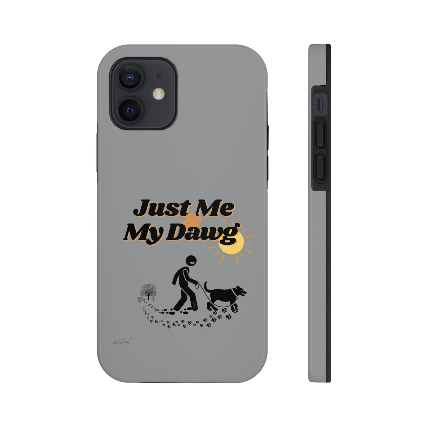 Durable (Just Me & My Dog) Phone Case