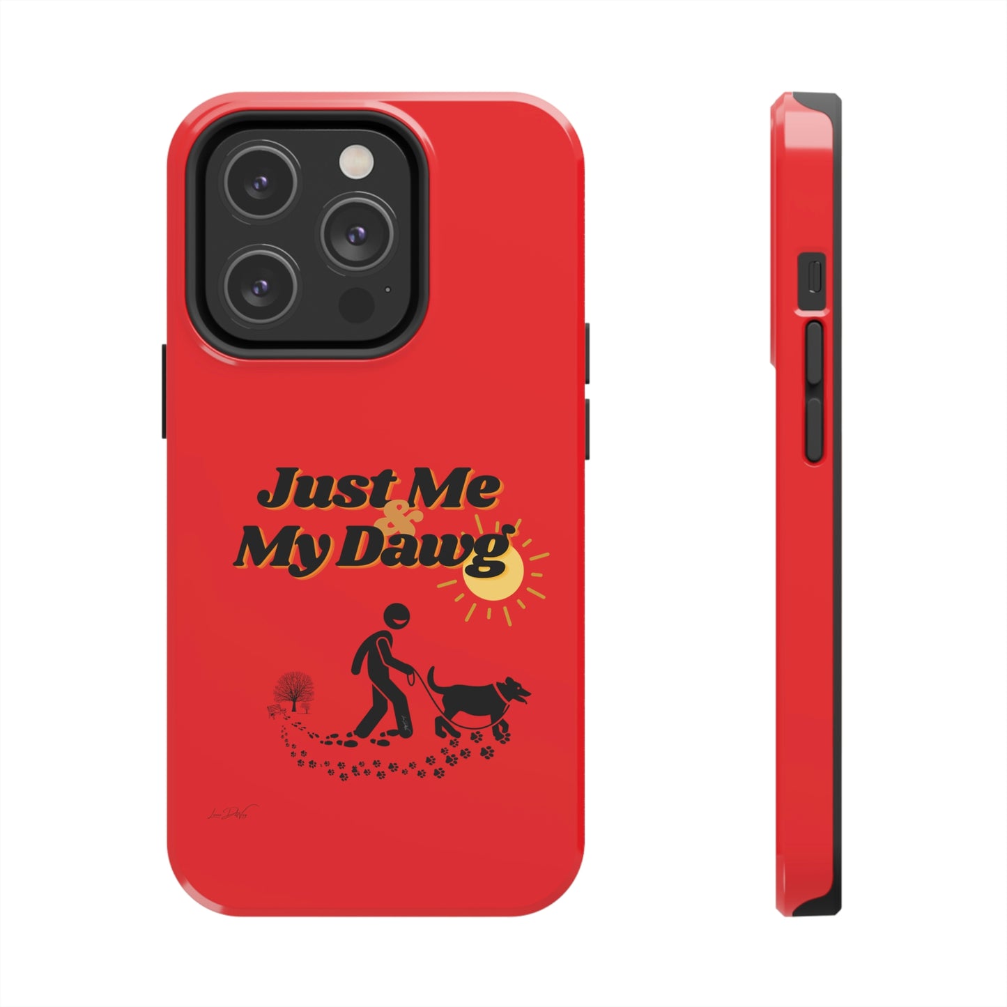 Durable (Just Me & My Dog) Phone Case
