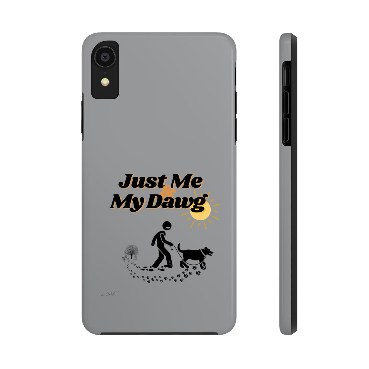 Durable (Just Me & My Dog) Phone Case