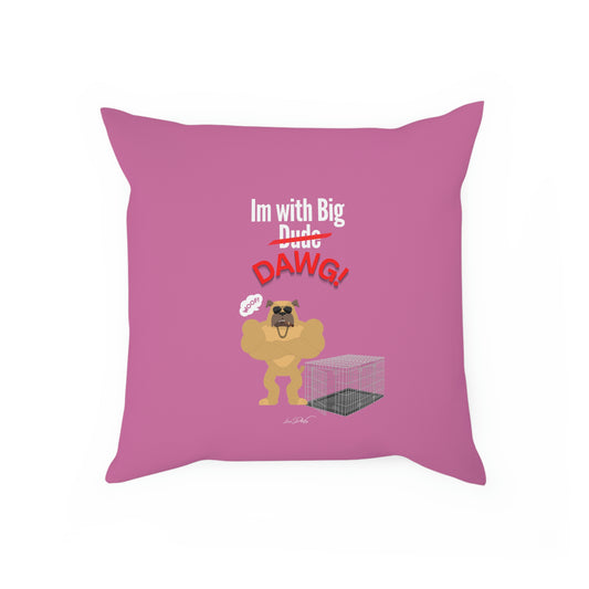 Comfy Pillow (Im with Big Dawg)