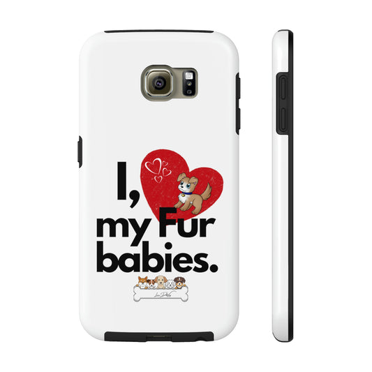 Durable (I love my fur babies) Phone Case