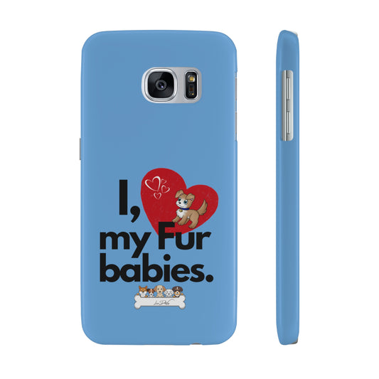 Slim (I Love my fur babies) Phone Case