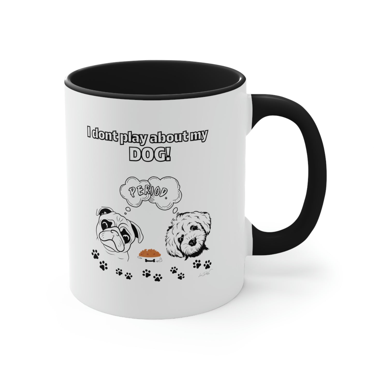 Coffee Mug, 11oz (I Don't Play About My Dog)