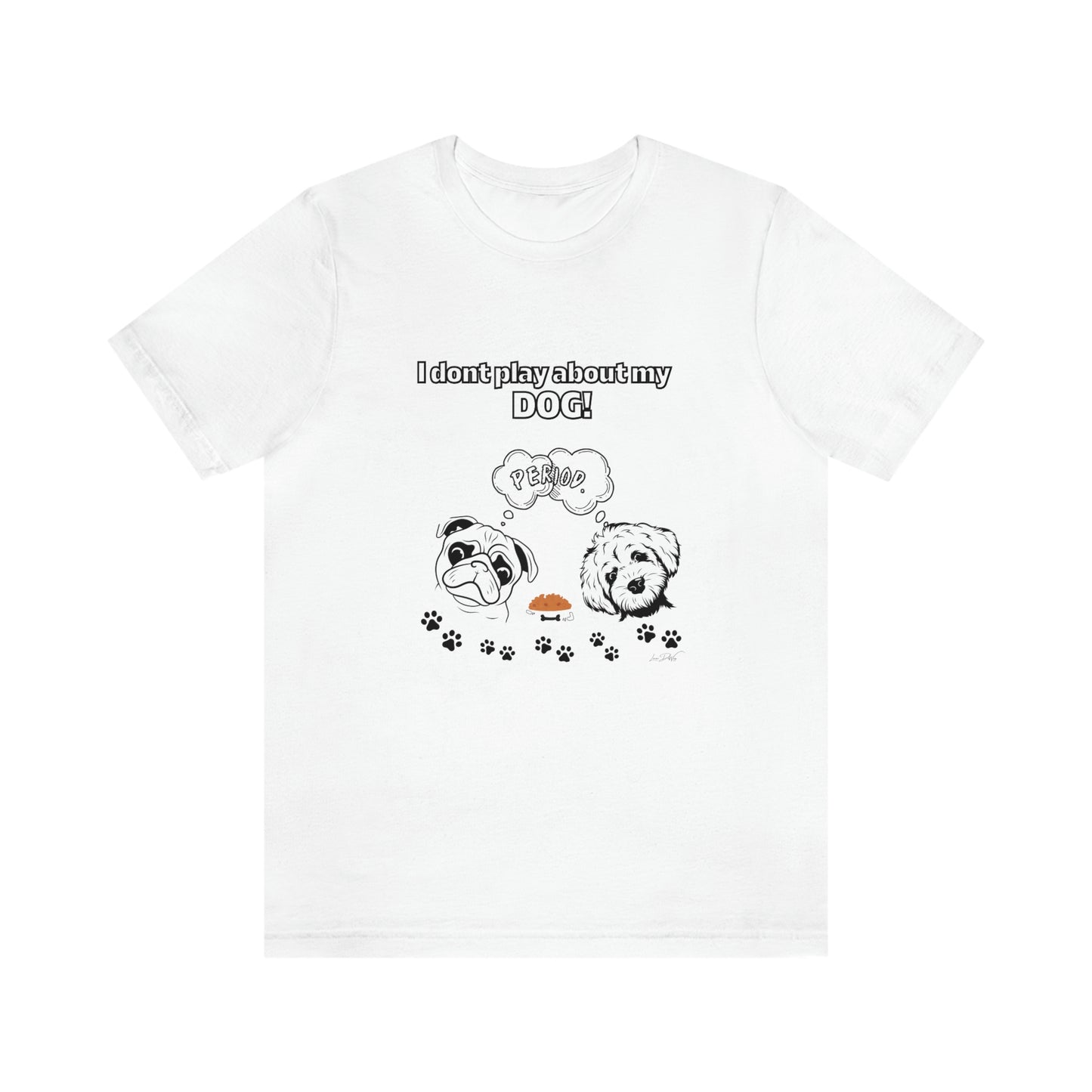 Women's (I Don't Play About My Dog) Jersey Short Sleeve Tee