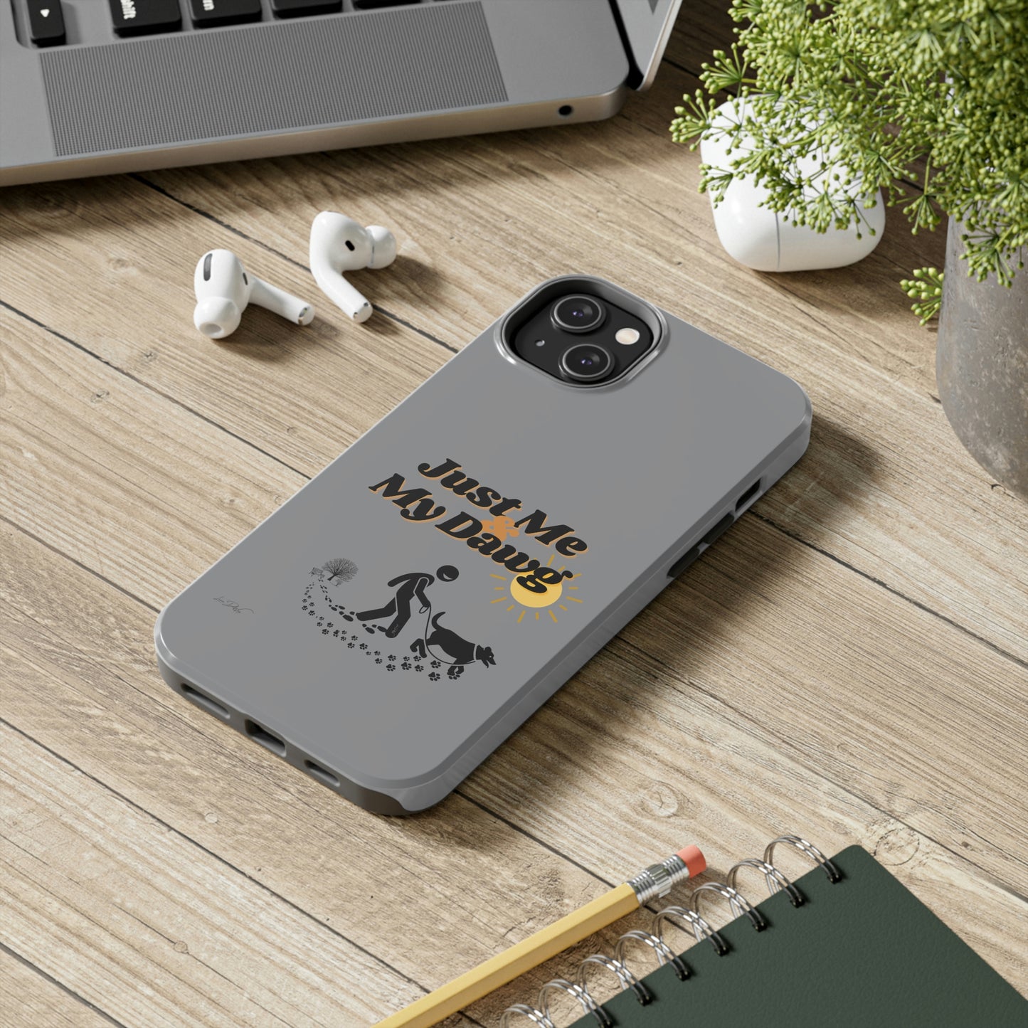 Durable (Just Me & My Dog) Phone Case