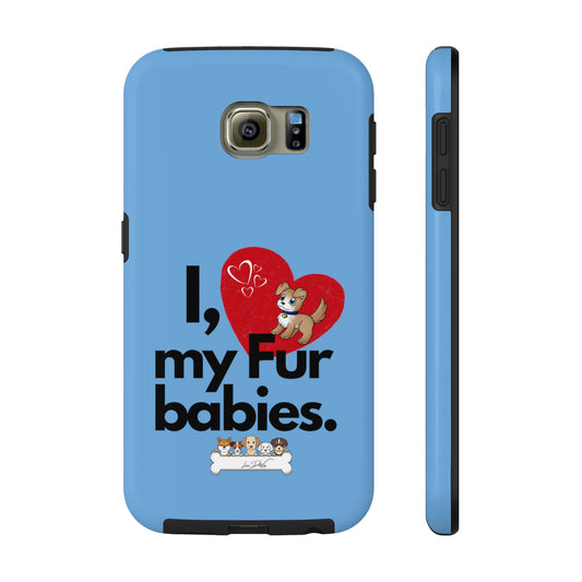 Durable (I Love my fur babies) Phone Case