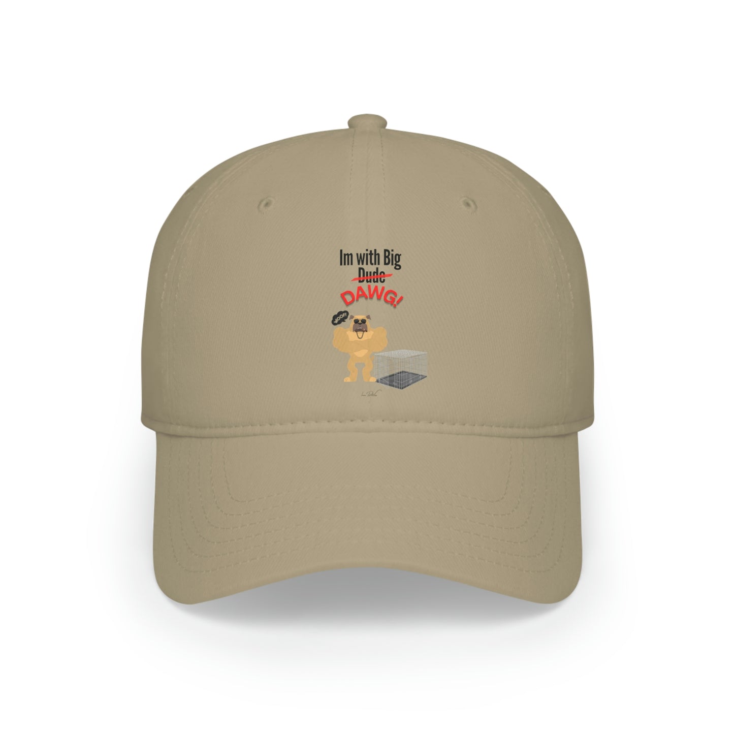 Low Profile (Im with big dawg) Baseball Cap