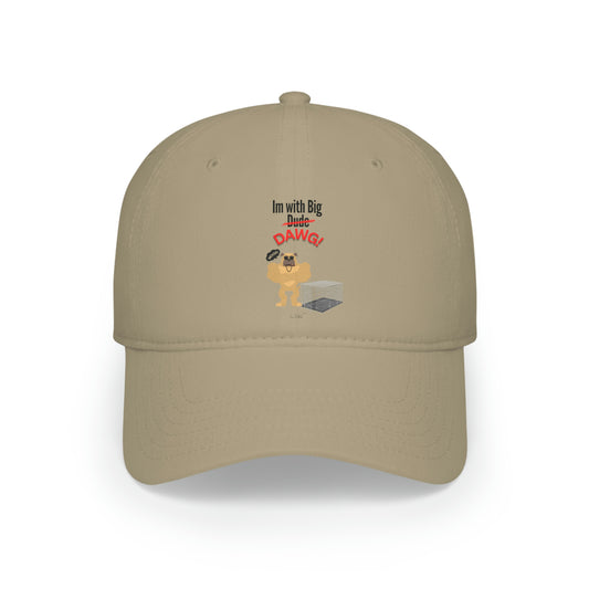 Low Profile (Im with big dawg) Baseball Cap