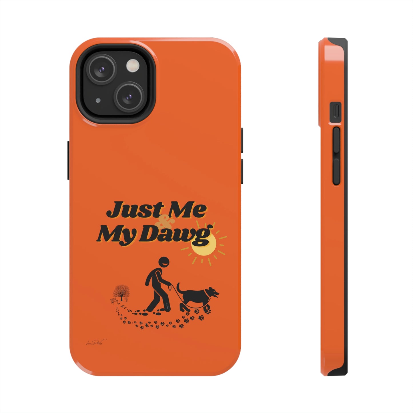 Durable (Just Me & My Dog) Phone Case