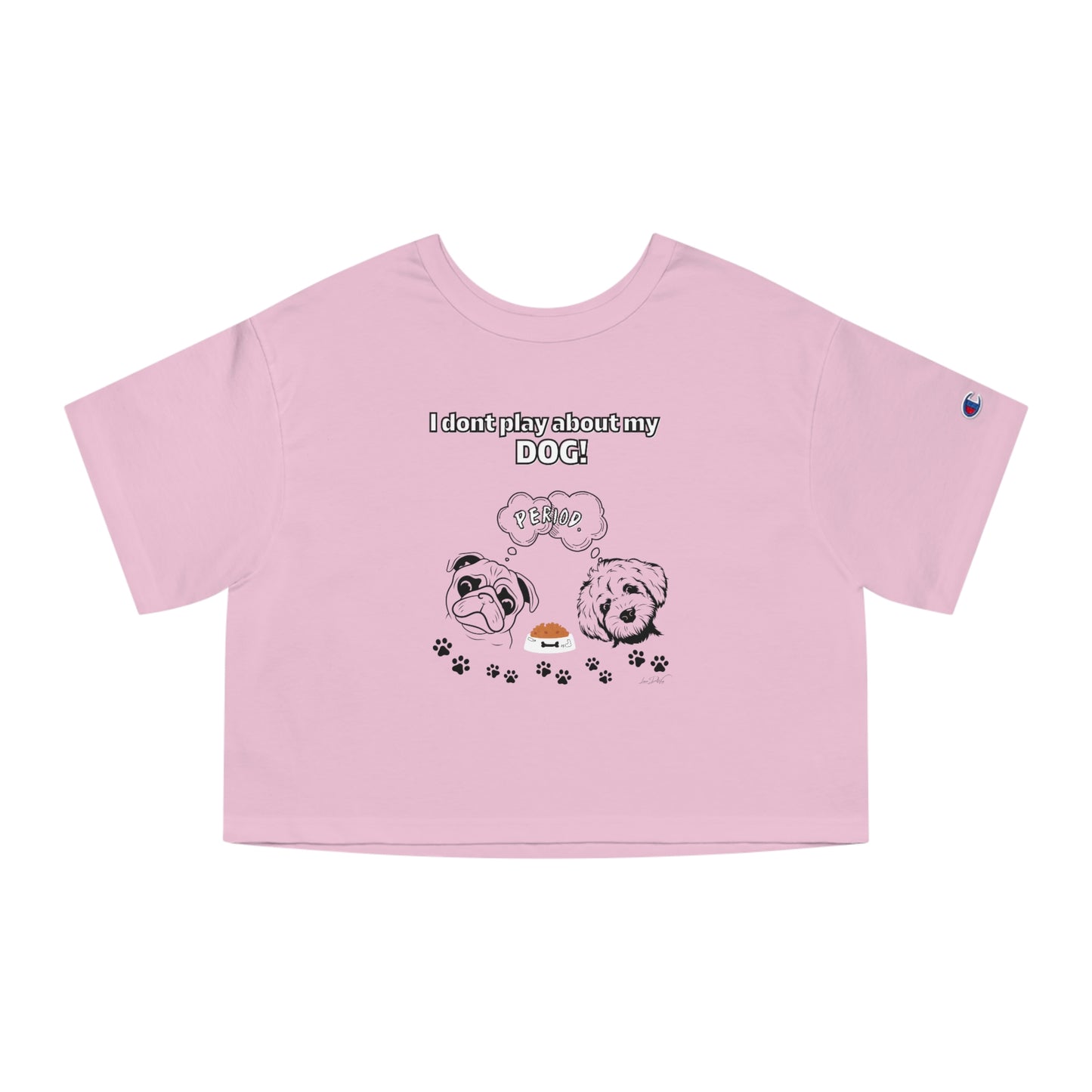 Champion Women's (I Dont Play About My Dog) Crop T-Shirt