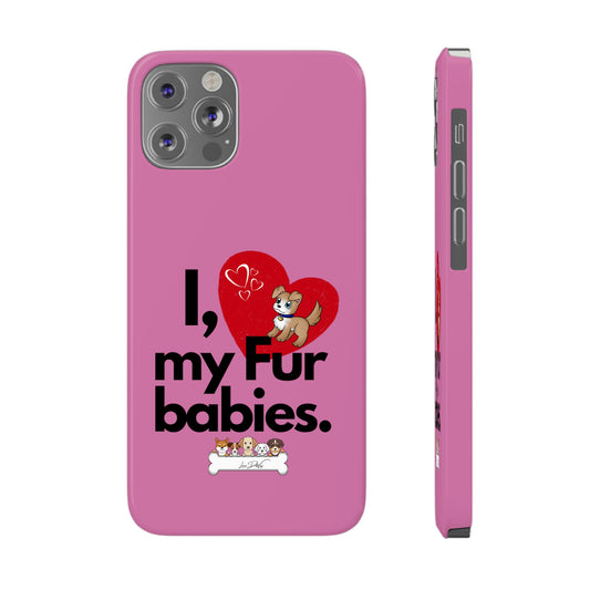 Slim (I Love my fur babies) Phone Case