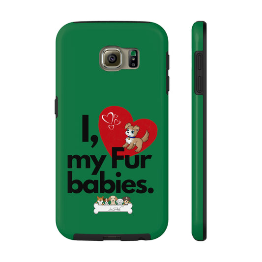 Durable (I Love my fur babies) Phone Case