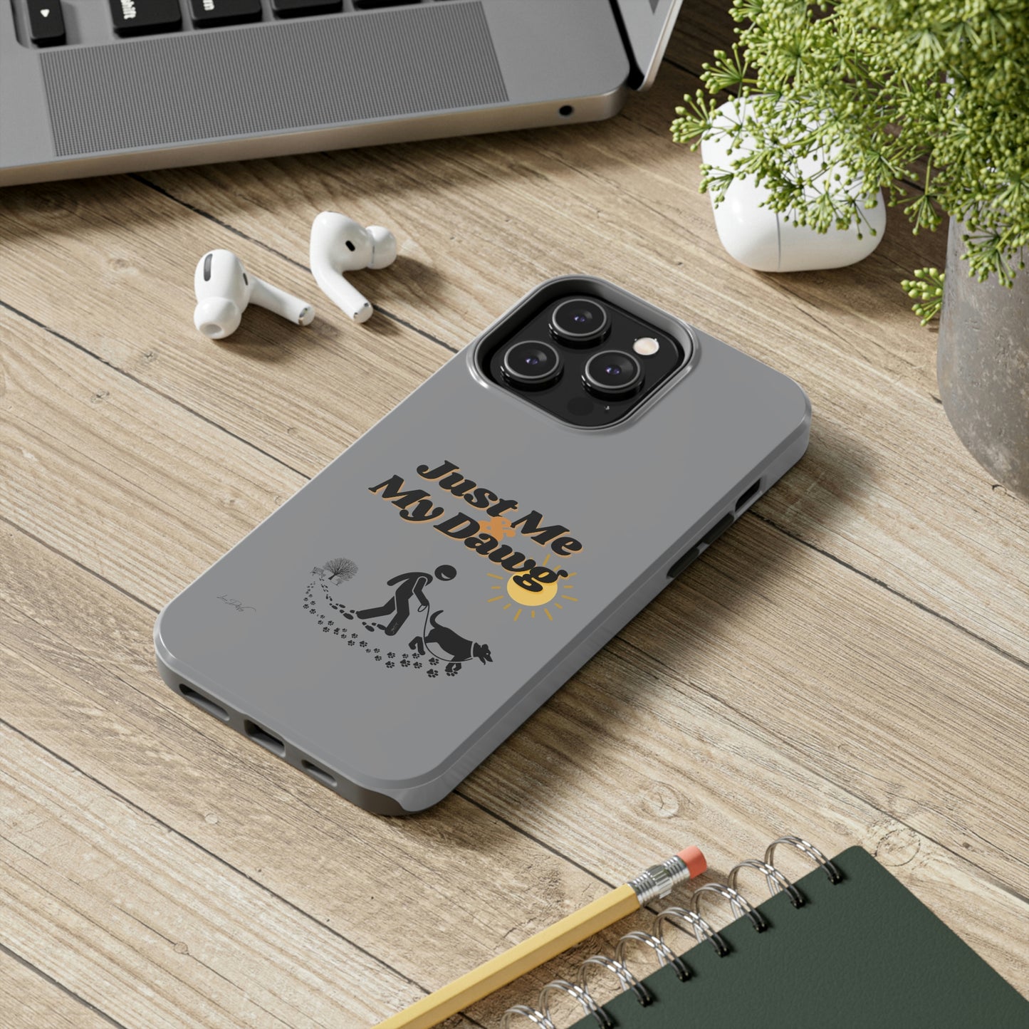 Durable (Just Me & My Dog) Phone Case