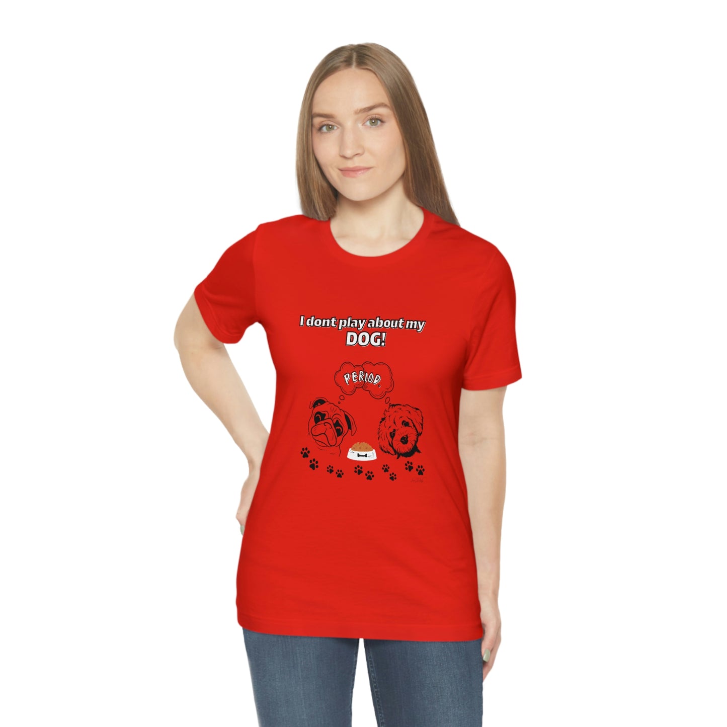 Women's (I Don't Play About My Dog) Jersey Short Sleeve Tee