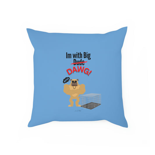 Comfy Pillow (Im with Big Dawg)