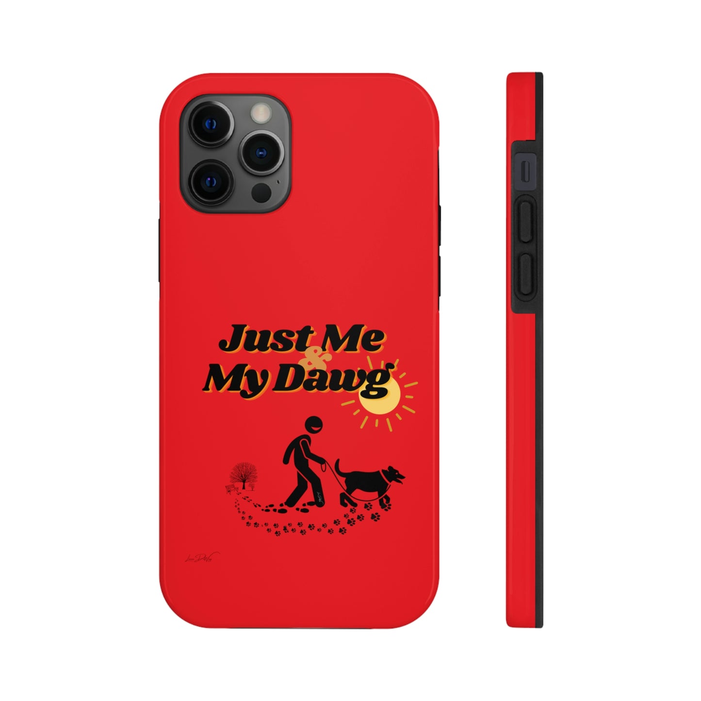 Durable (Just Me & My Dog) Phone Case