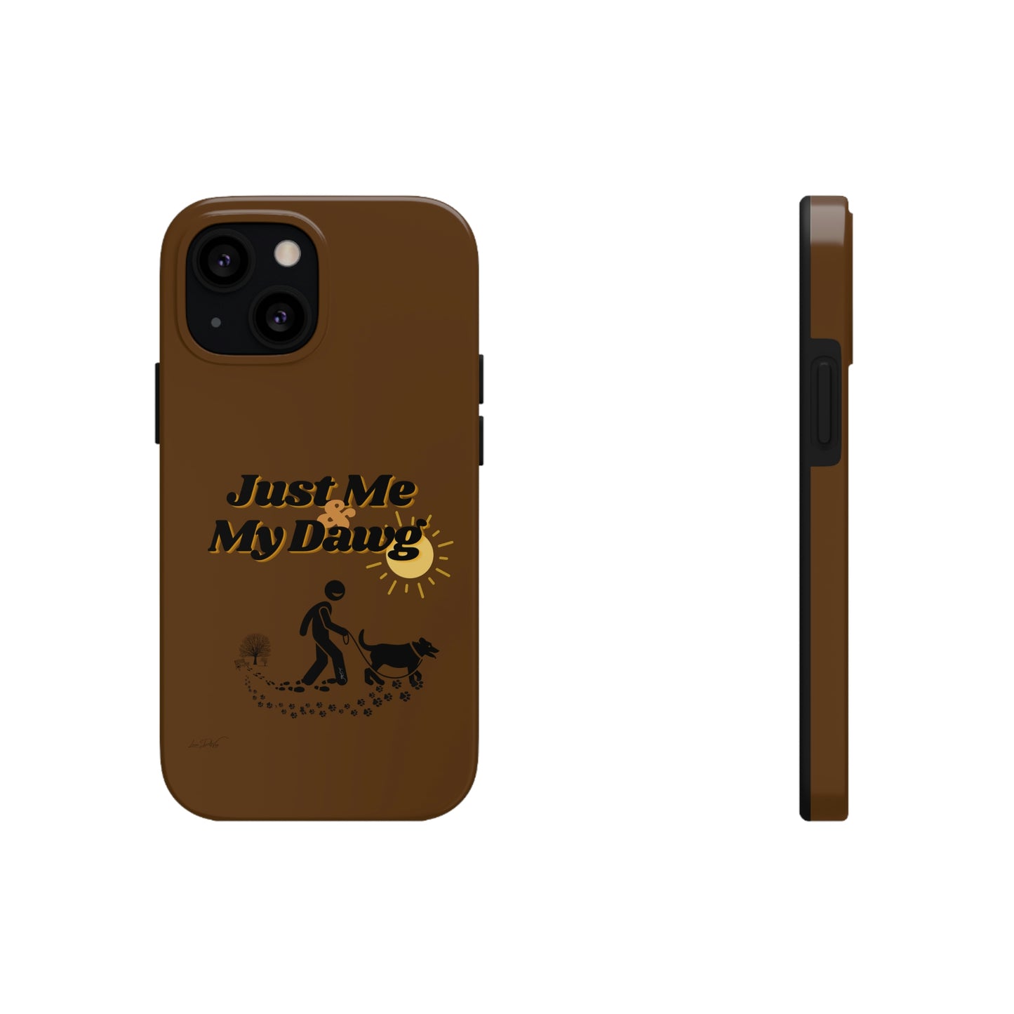 Durable (Just Me & My Dog) Phone Case