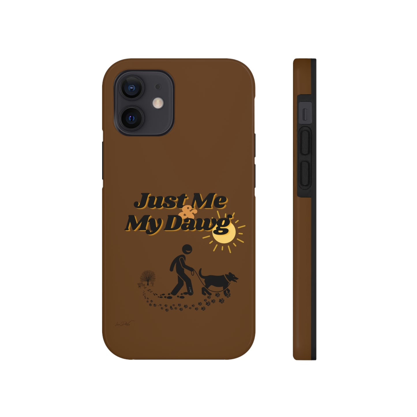 Durable (Just Me & My Dog) Phone Case