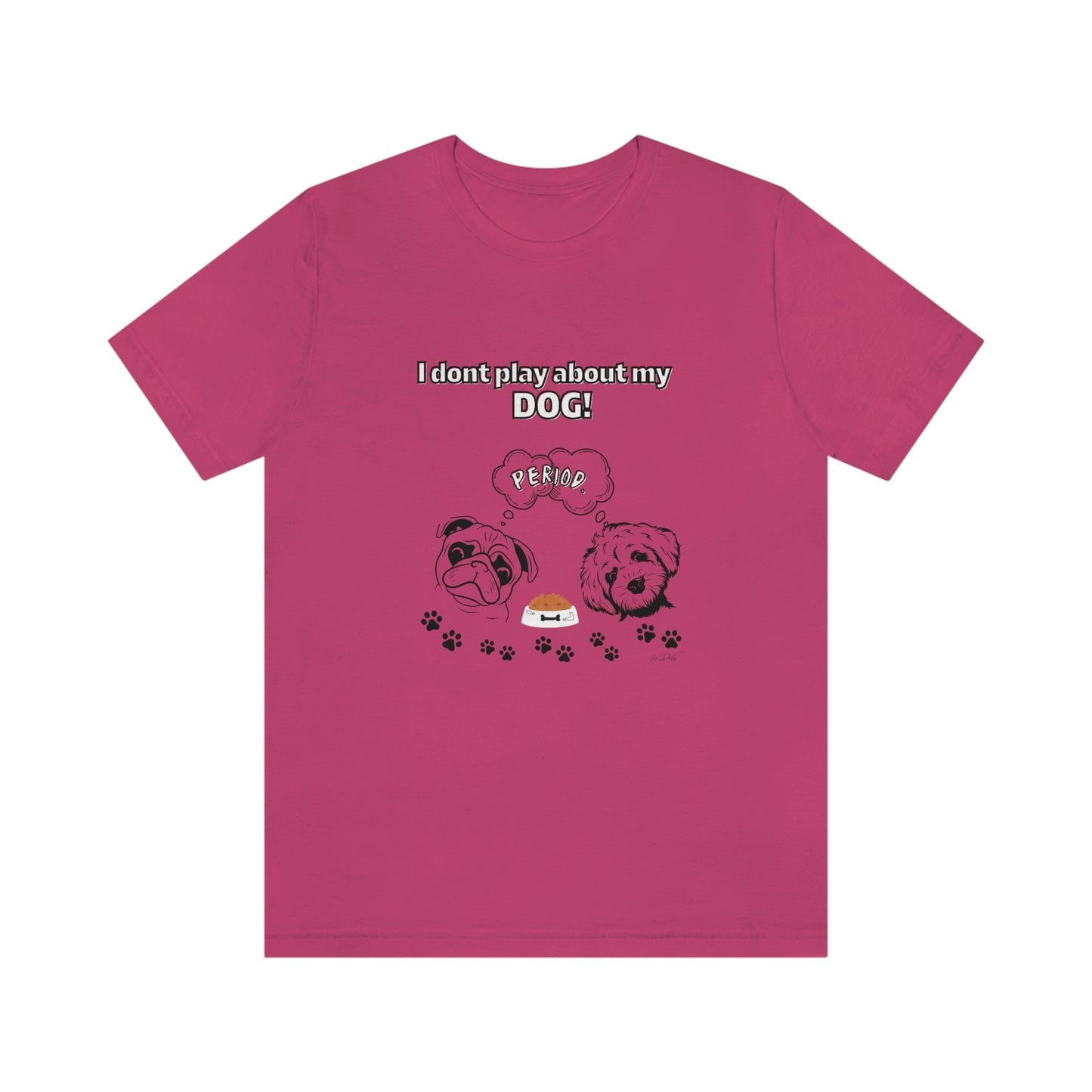 Women's (I Don't Play About My Dog) Jersey Short Sleeve Tee
