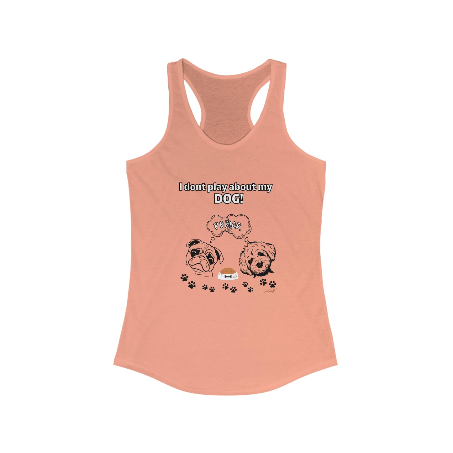 Women's (I Dont Play About My Dog) Racerback Tank