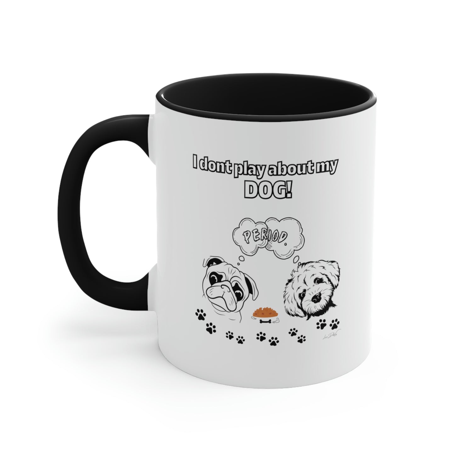 Coffee Mug, 11oz (I Don't Play About My Dog)