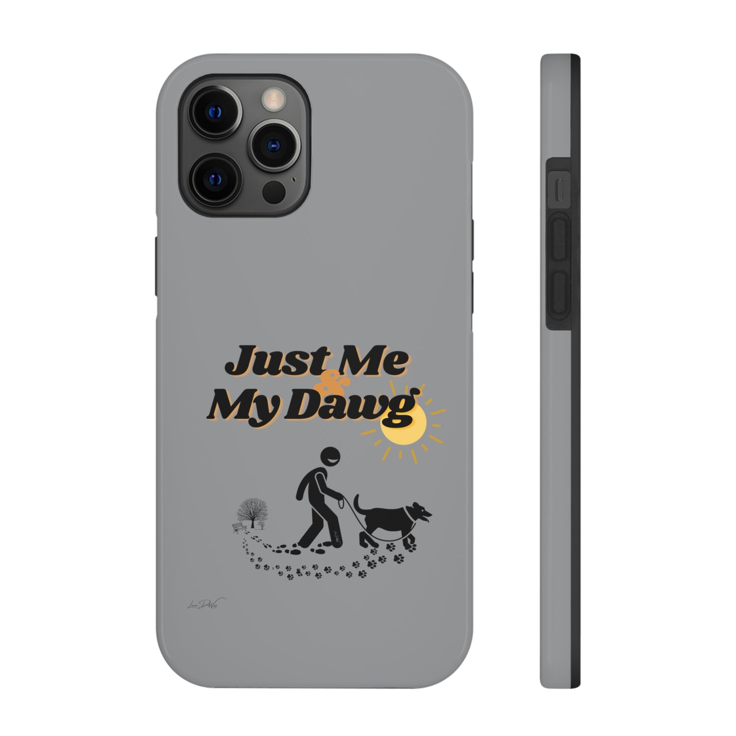 Durable (Just Me & My Dog) Phone Case