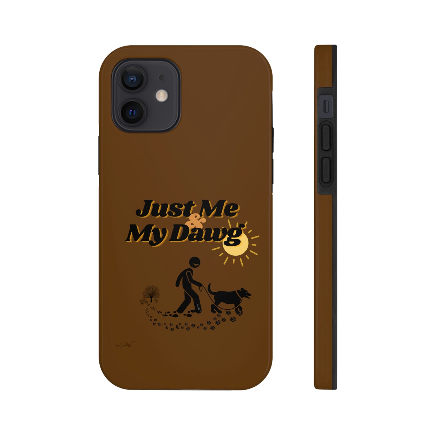 Durable (Just Me & My Dog) Phone Case
