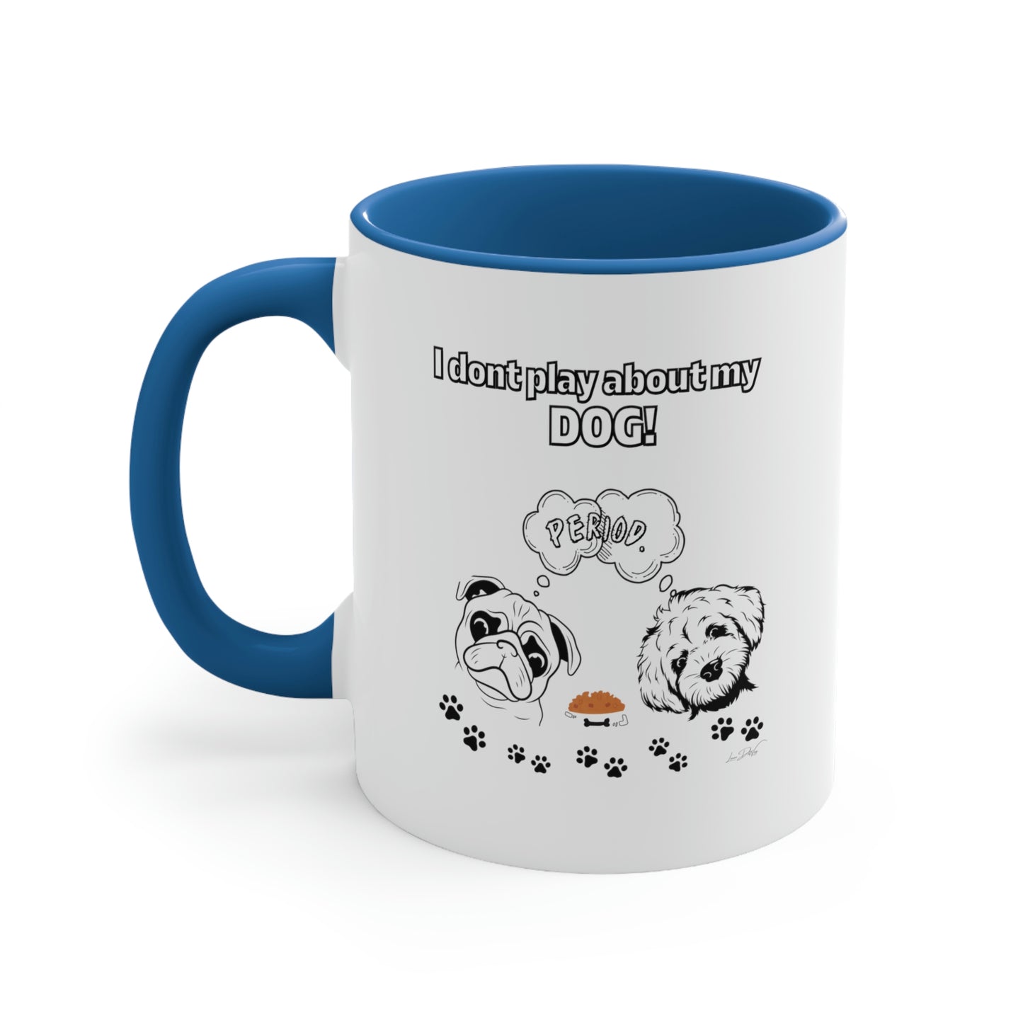 Coffee Mug, 11oz (I Don't Play About My Dog)