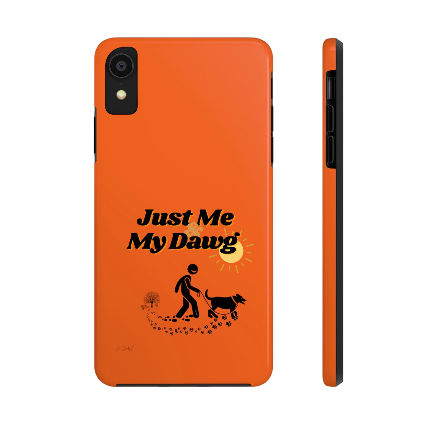 Durable (Just Me & My Dog) Phone Case