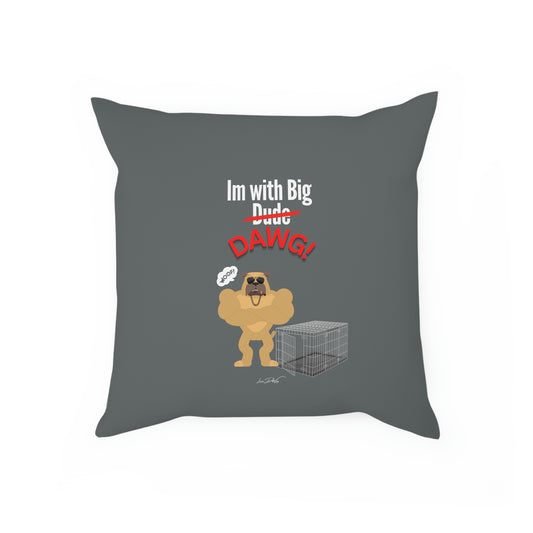 Comfy Pillow (Im with Big Dawg)