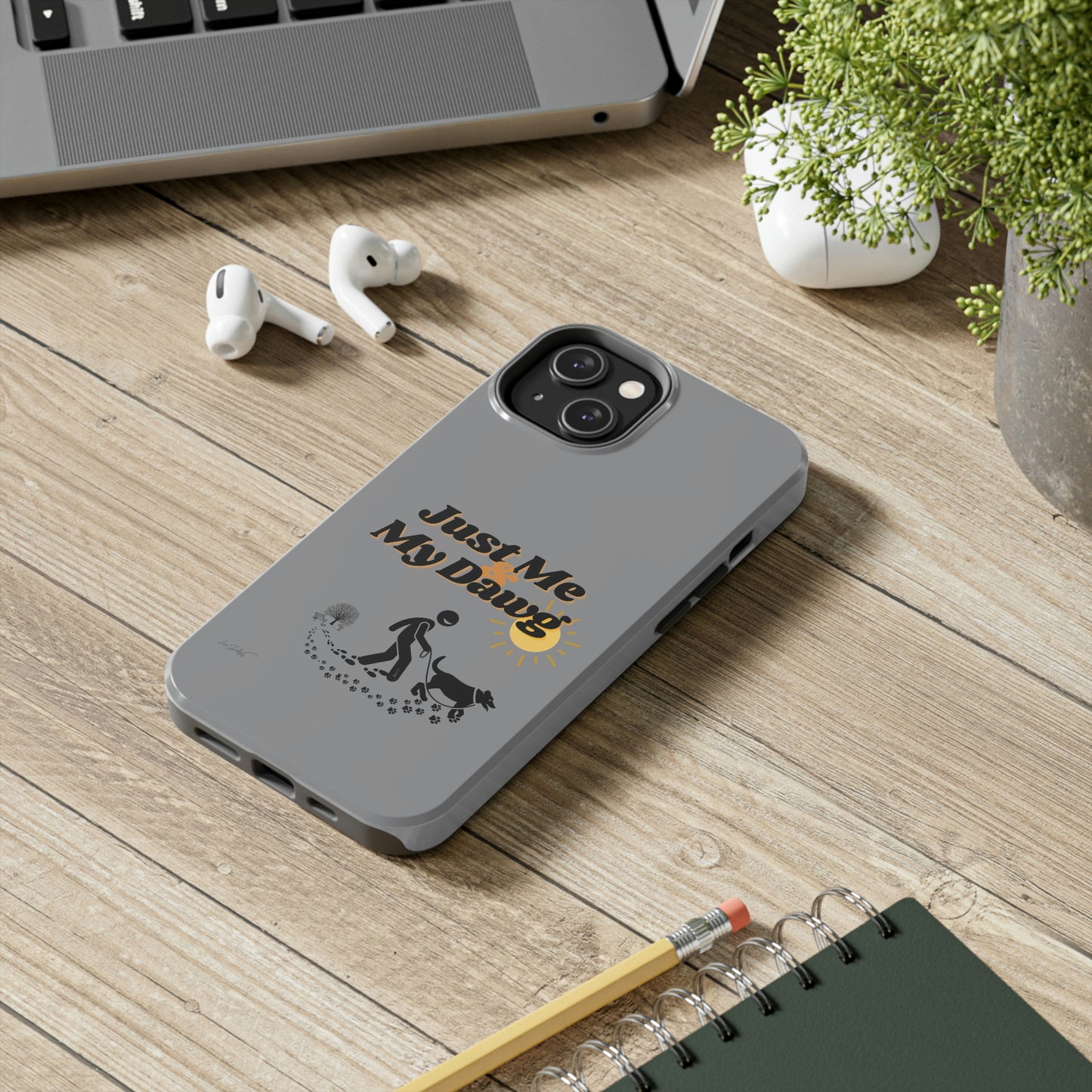Durable (Just Me & My Dog) Phone Case