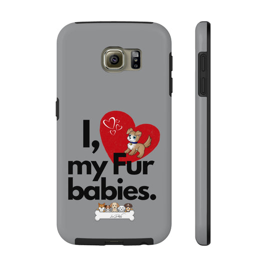 Durable (I Love my fur babies) Phone Case