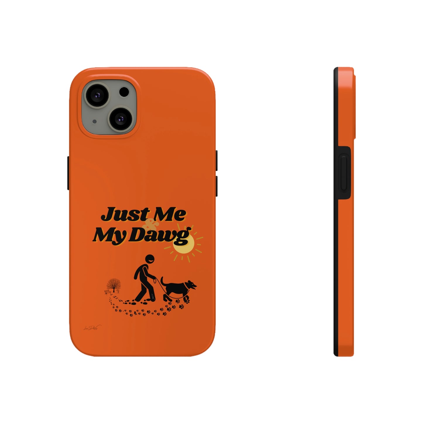 Durable (Just Me & My Dog) Phone Case