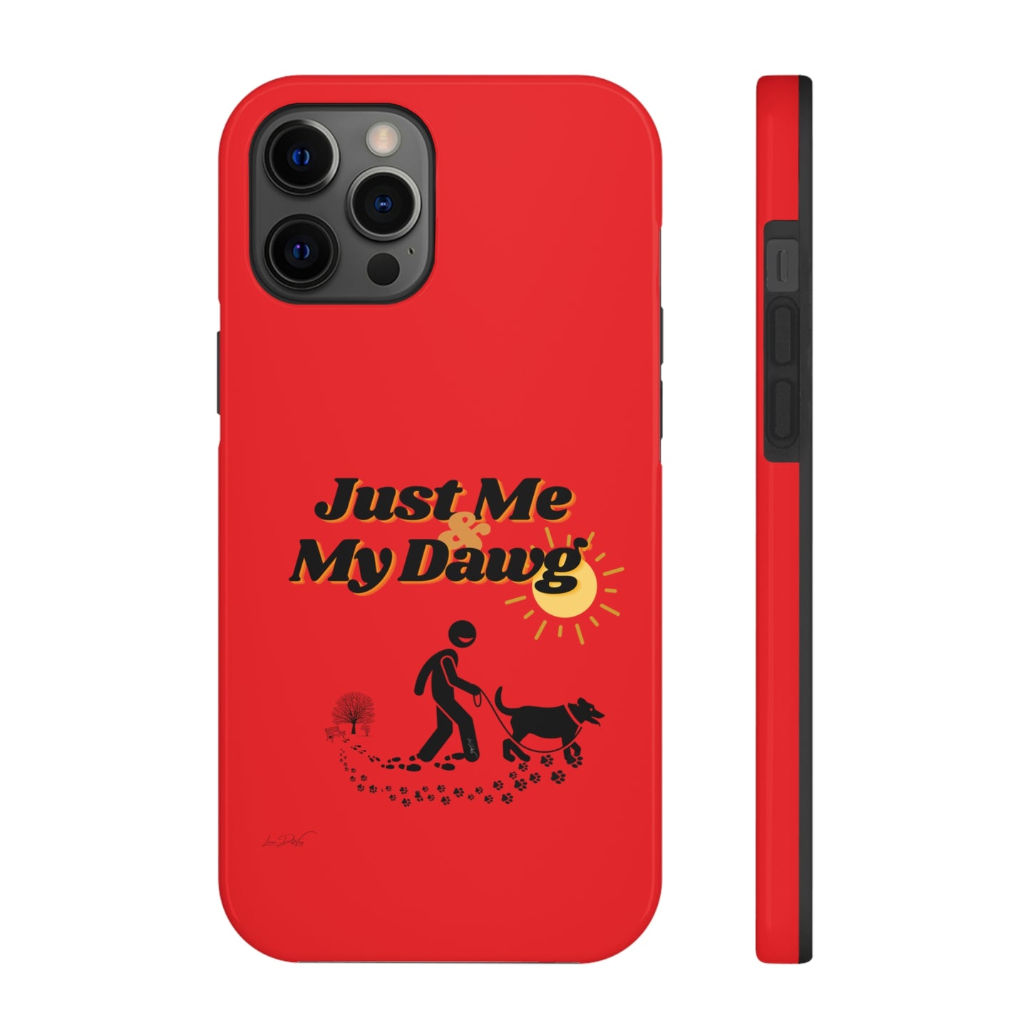 Durable (Just Me & My Dog) Phone Case