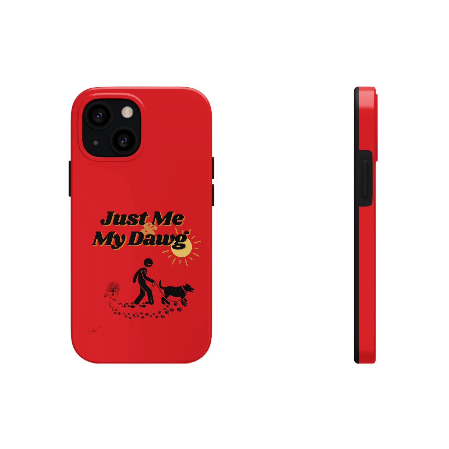 Durable (Just Me & My Dog) Phone Case