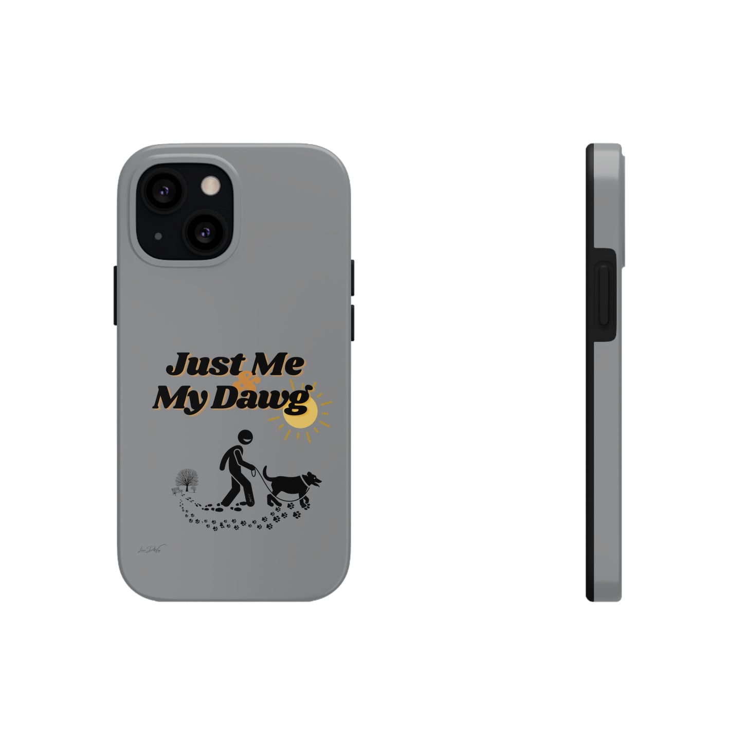 Durable (Just Me & My Dog) Phone Case