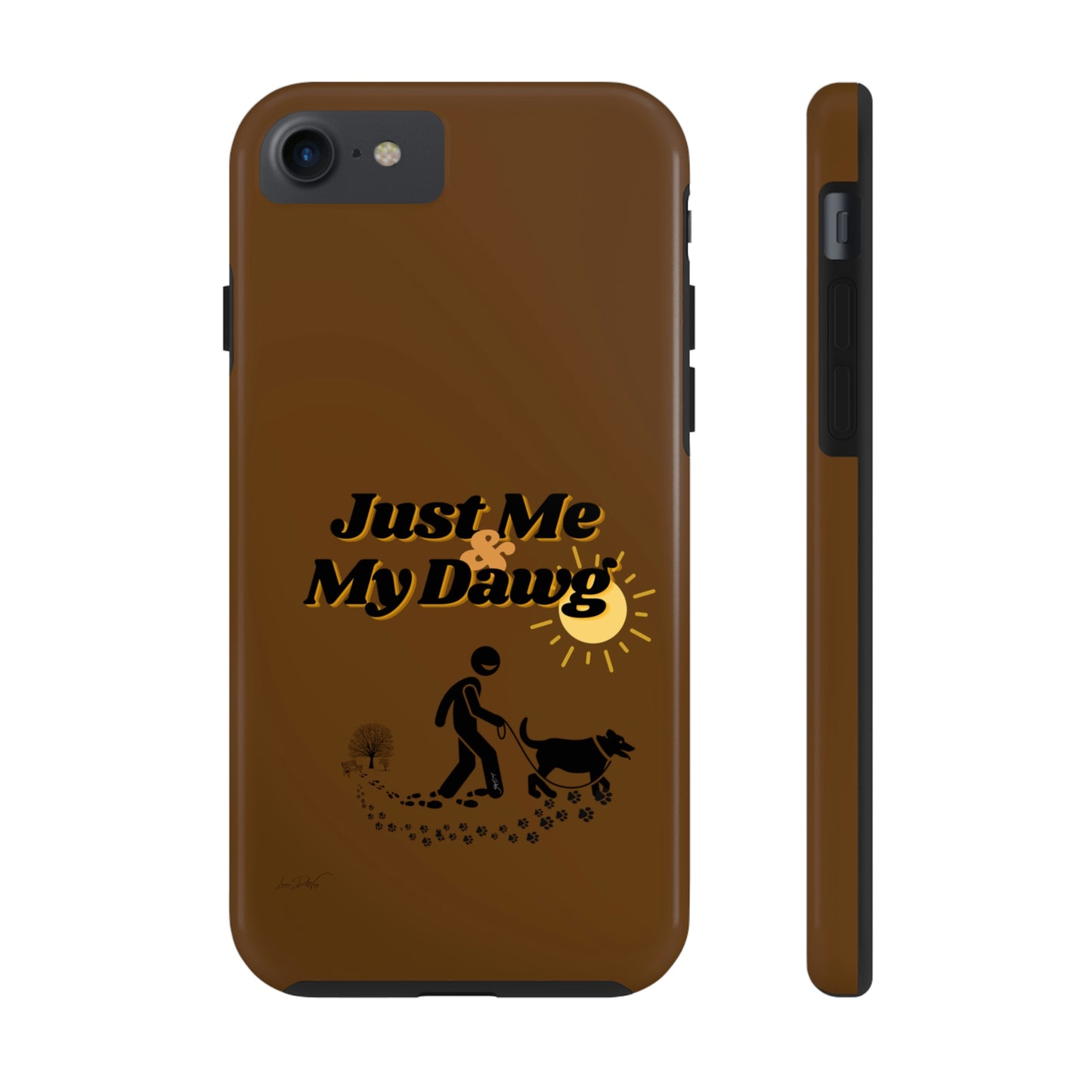 Durable (Just Me & My Dog) Phone Case