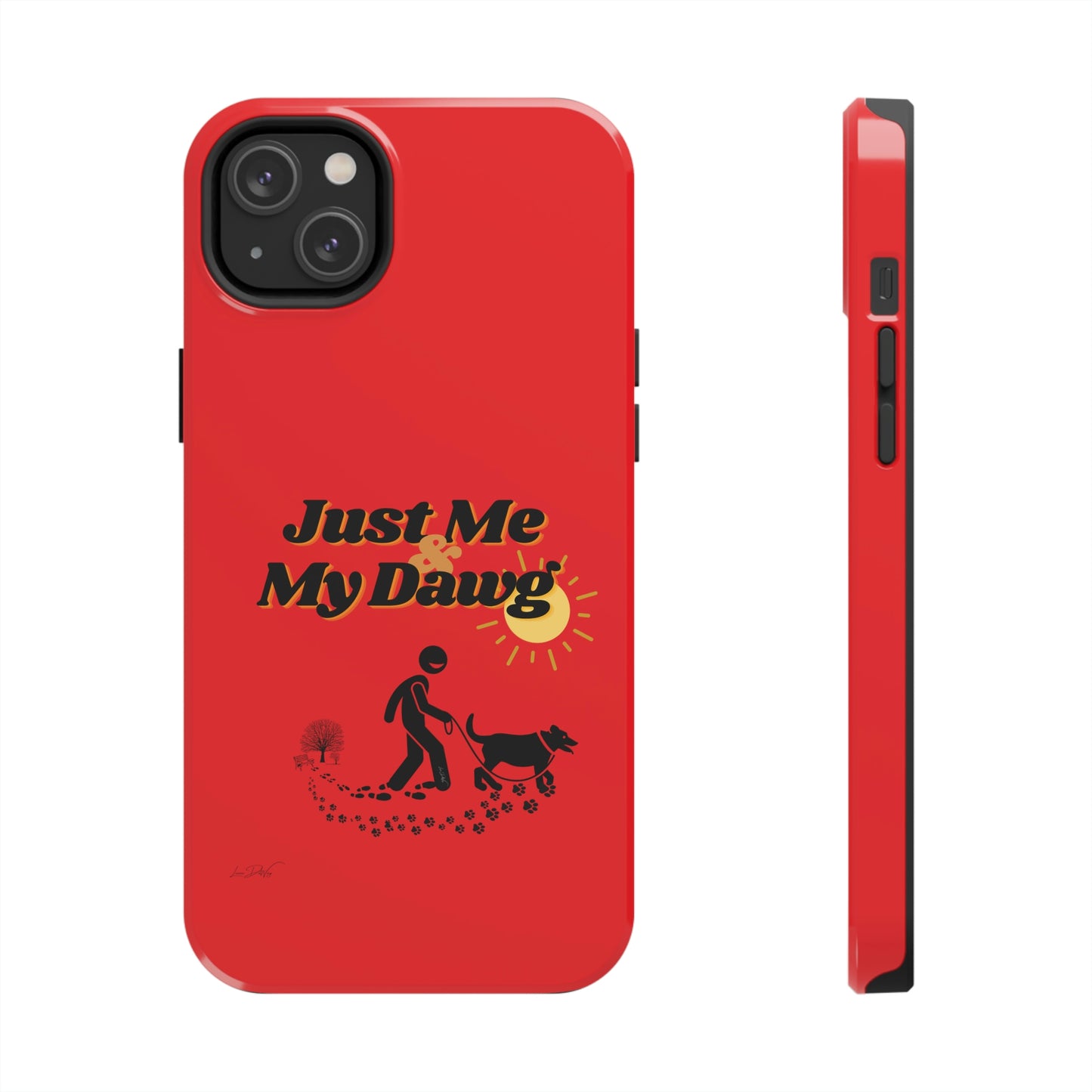 Durable (Just Me & My Dog) Phone Case